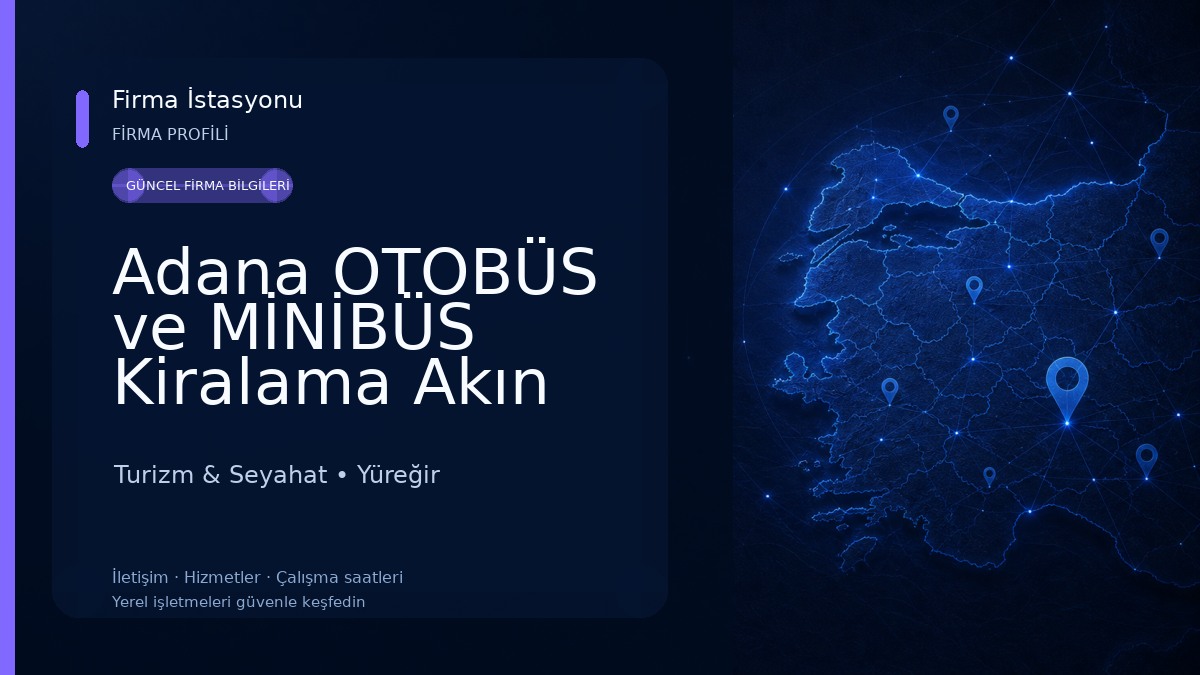 Adana OTOBÜS ve MİNİBÜS Kiralama Akın Turizm
