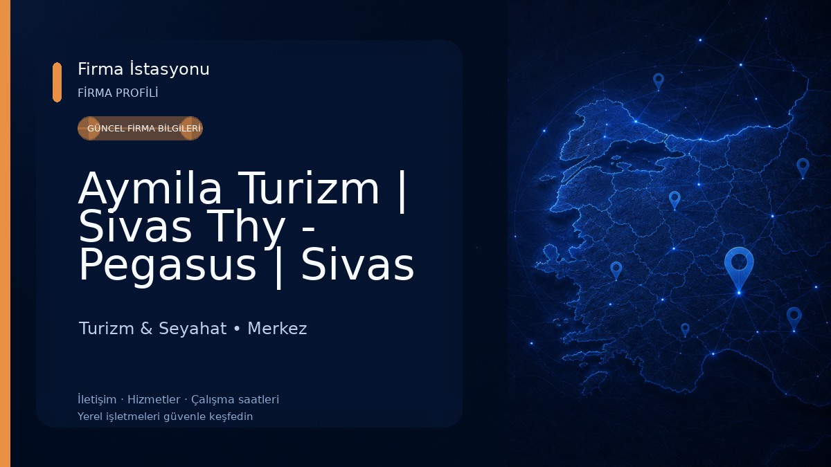 Aymila Turizm | Sivas Thy - Pegasus | Sivas Vize Başvuru Acentesi