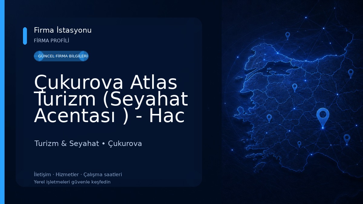 Çukurova Atlas Turizm (Seyahat Acentası ) - Hac ve Umre Organizasyonu - Kültür ve Tarihi Turlar - Muhafazakar Tur - Adana