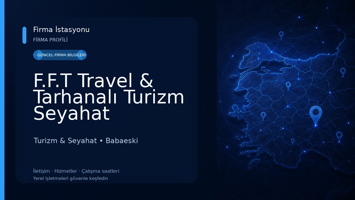 F.F.T Travel & Tarhanalı Turizm Seyahat Acentesi Otobüs İşletmeciliği Ltd