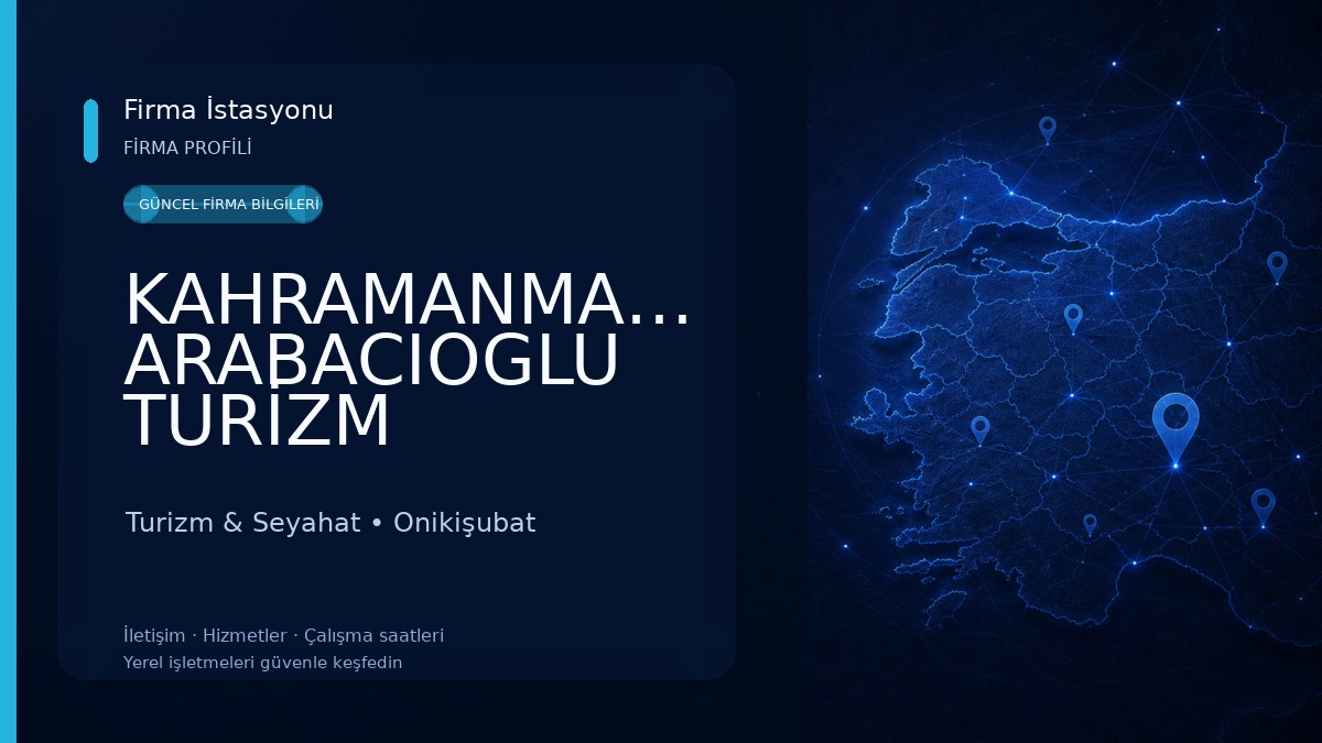 KAHRAMANMARAŞ ARABACIOGLU TURİZM TAŞIMACILIK LTD. ŞİRKETİ