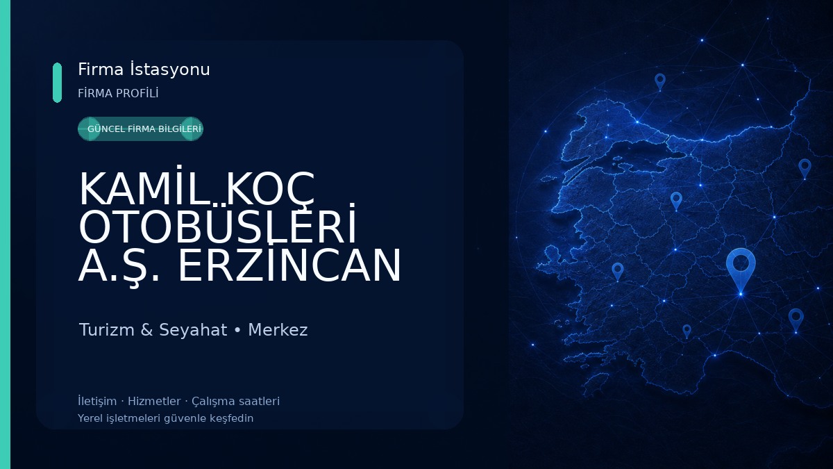 KAMİL KOÇ OTOBÜSLERİ A.Ş. ERZİNCAN OTOGAR ŞUBESİ Turizm & Seyahat