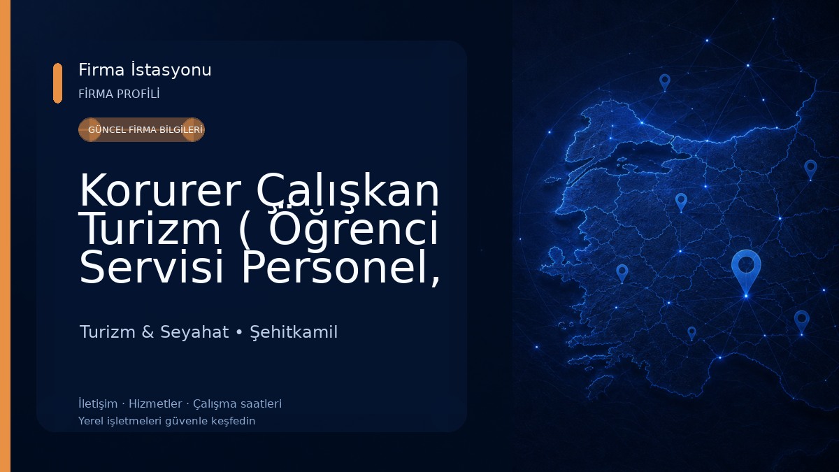 Korurer Çalışkan Turizm ( Öğrenci Servisi Personel, İşçi Taşımacılığı ) Turizm & Seyahat