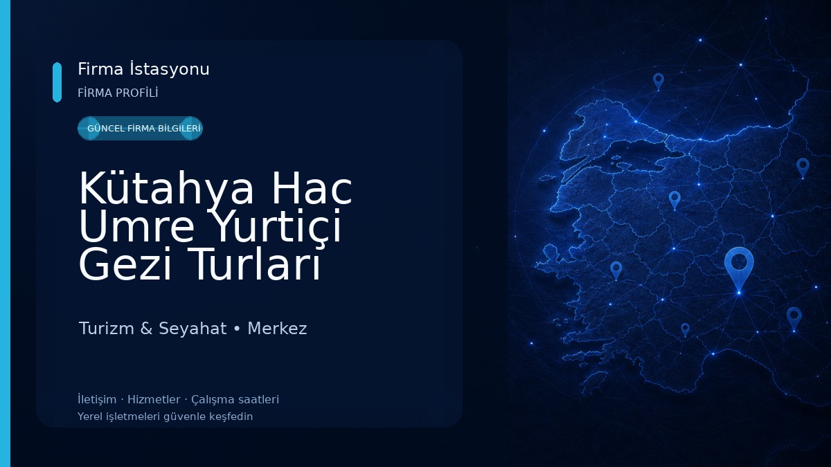 Kütahya Hac Umre Yurtiçi Gezi Turları Turizm & Seyahat