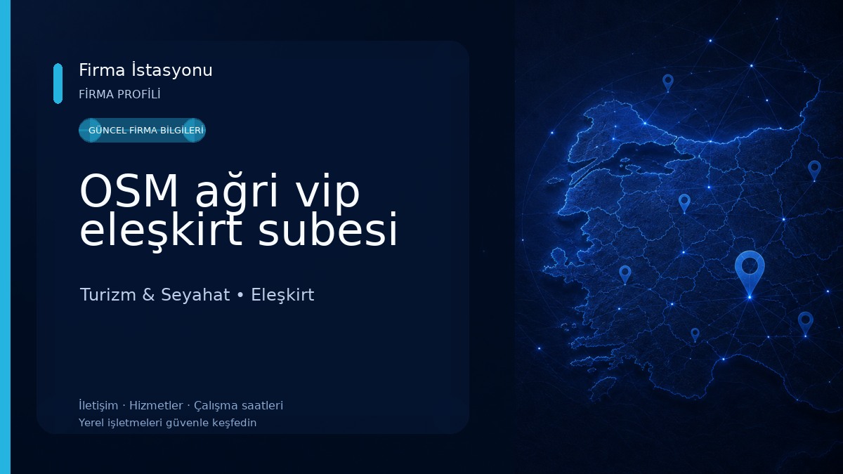 OSM ağri vip eleşkirt subesi Turizm & Seyahat