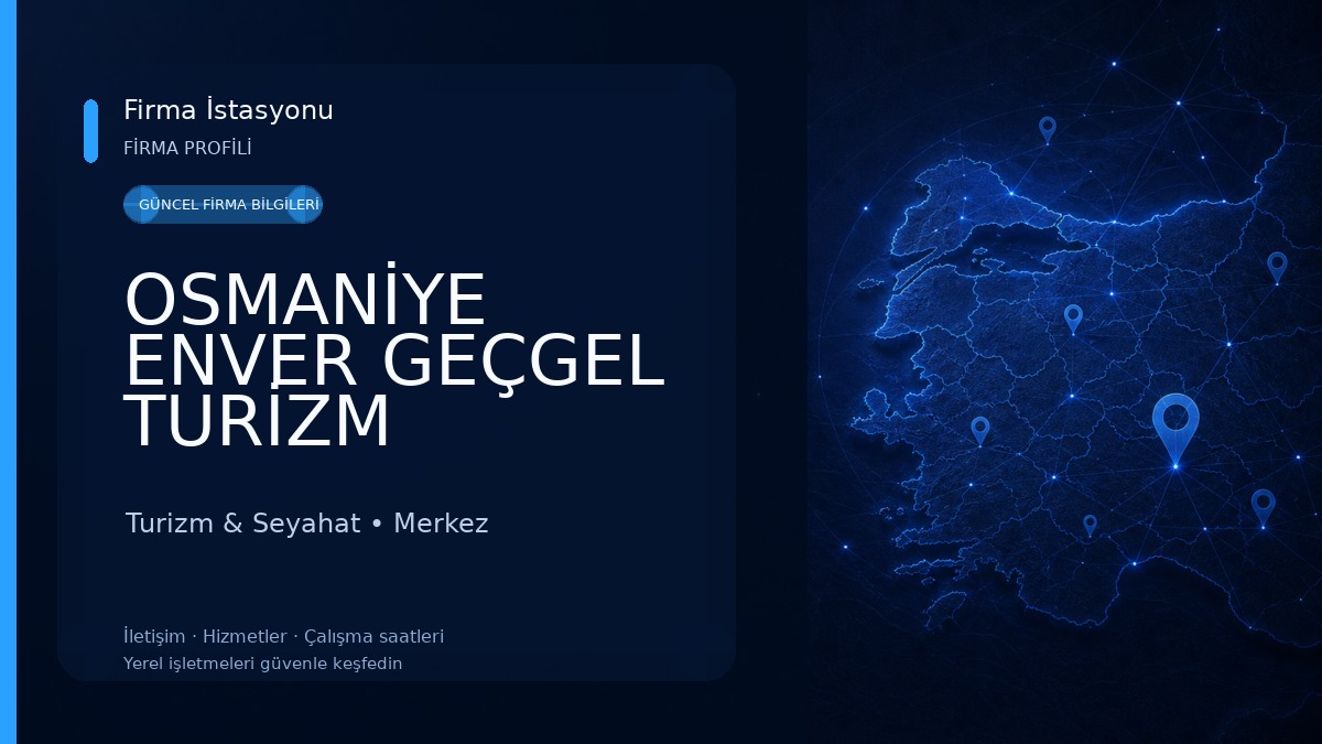 OSMANİYE ENVER GEÇGEL TURİZM