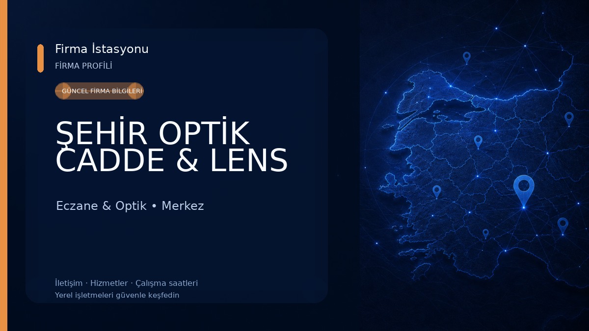 ŞEHİR OPTİK CADDE & LENS Eczane & Optik