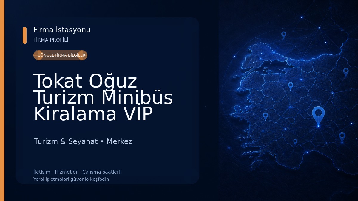 Tokat Oğuz Turizm Minibüs Kiralama VİP Transfer