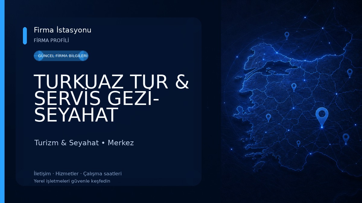 TURKUAZ TUR & SERVİS GEZİ- SEYAHAT ACENTASI Turizm & Seyahat